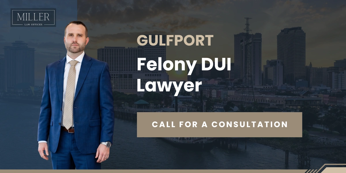 Gulfport Felony DUI Lawyer Gulfport Felony DUI Lawyer