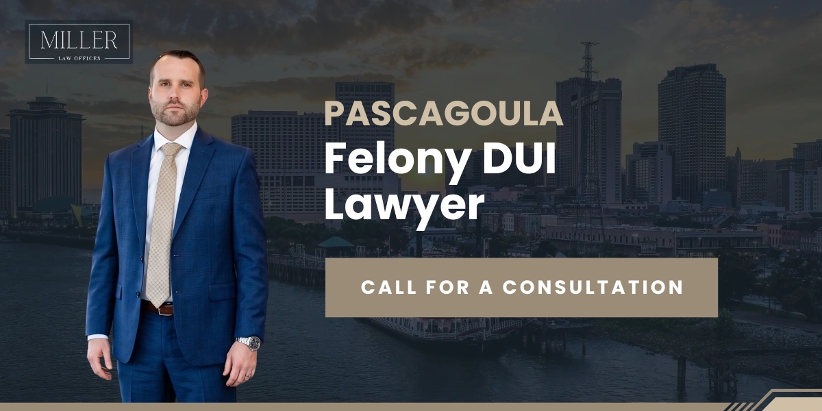 Best Pascagoula Felony DUI Lawyer Pascagoula Felony DUI Lawyer