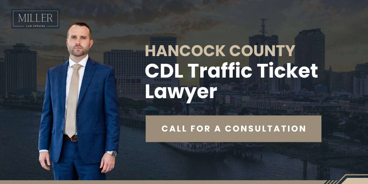 Hancock County CDL Traffic Ticket Lawyer