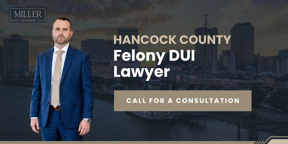 Expert Hancock County Felony DUI Lawyer Hancock County Felony DUI Lawyer