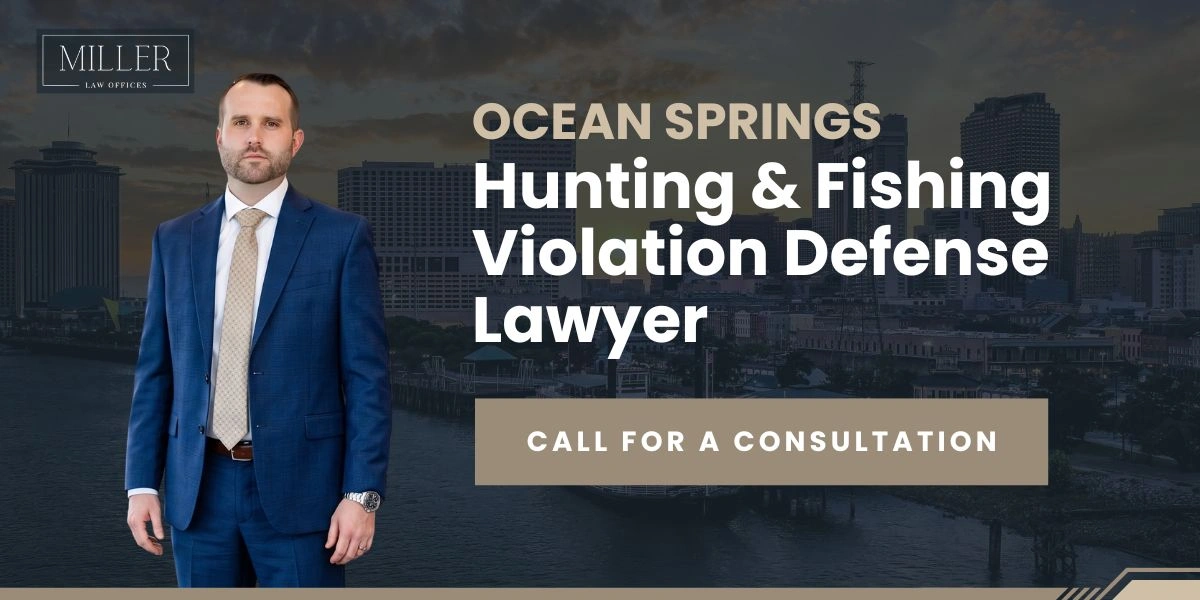 Ocean Springs Hunting & Fishing Violation Defense Ocean Springs Hunting & Fishing Violation Defense